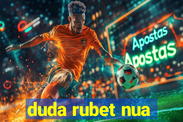 duda rubet nua